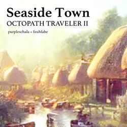 Cover of Seaside Town (From "Octopath Traveler II")