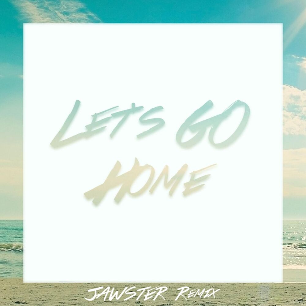 Picture of Let's Go Home (Jawster Remix)
