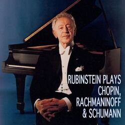 Rubinstein plays Chopin, Rachmaninoff, Schumann