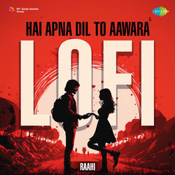Cover of Hai Apna Dil To Aawara (LoFi)