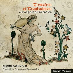 Cover of Trouvères et Troubadours : Aux origines de la chanson