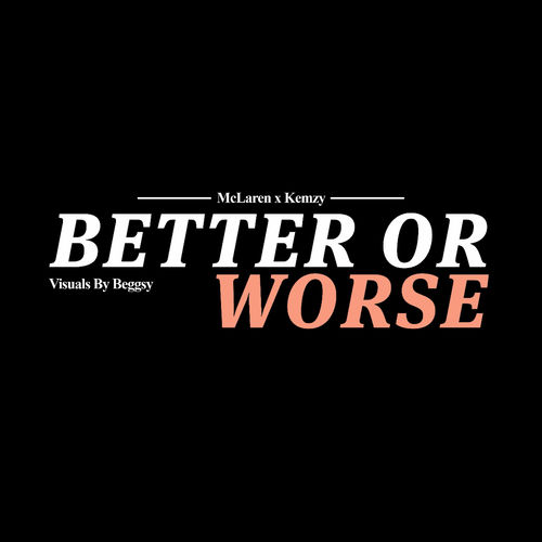 BETTER OR WORSE (feat. KEMZY)