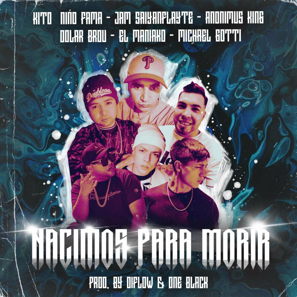 Picture of Nacimos Para Morir (feat. Michael Gotti, El Maniako, Anonimus Kiing, Jam Saiyan & Kito El Niño Fama)