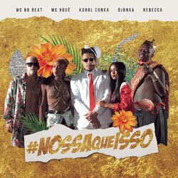 Cover of Nossa Que Isso (feat. Rebecca & MC Rogê)