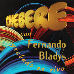 Chebere Con Fernando Bladys