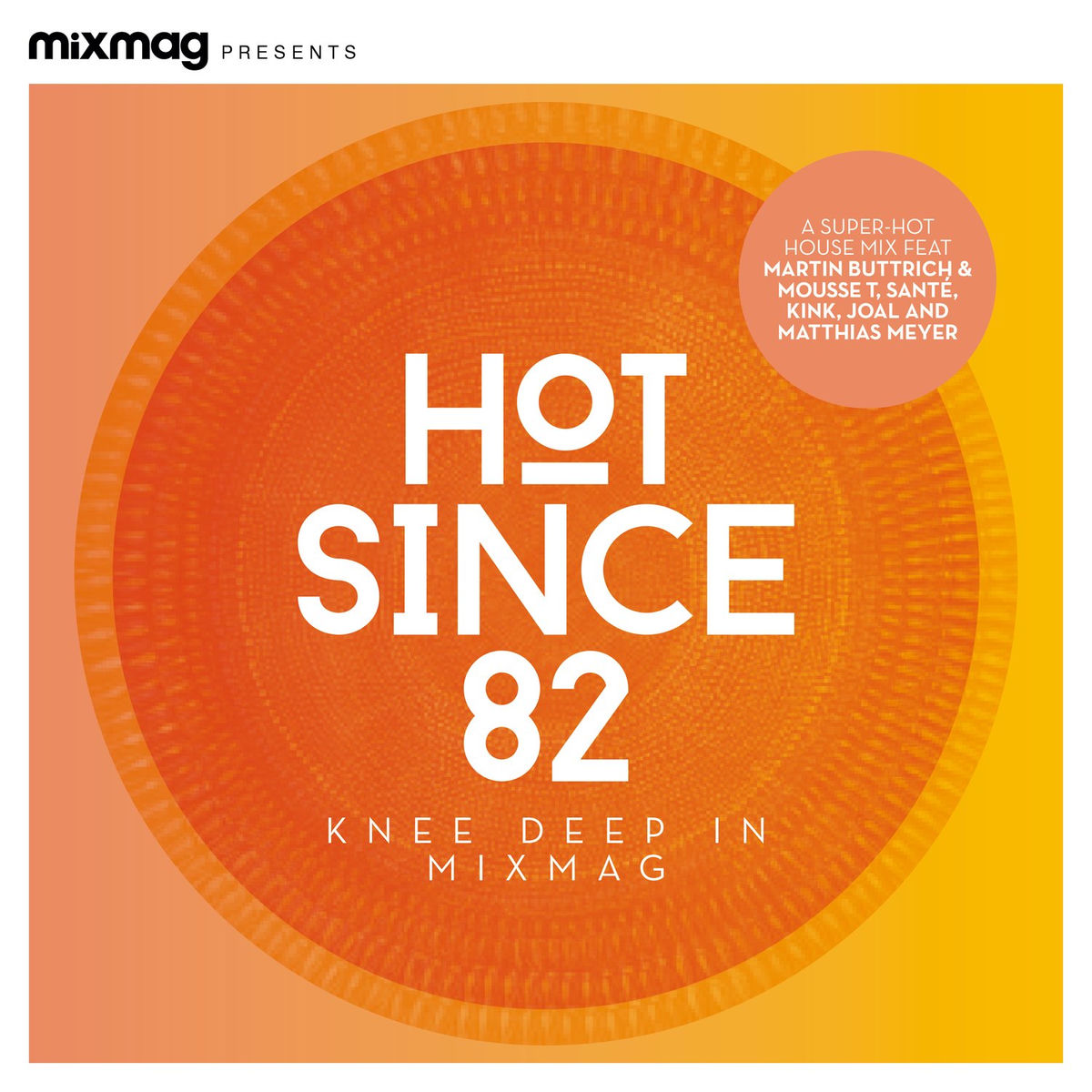Album cover of Mixmag Presents Hot Since 82: Knee Deep in Mixmag (DJ Mix)