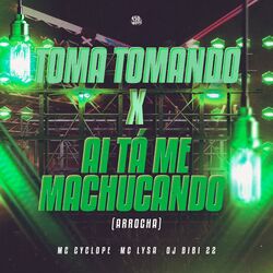 Cover of Toma Tomando x Ai Tá Me Machucando (ARROCHA)