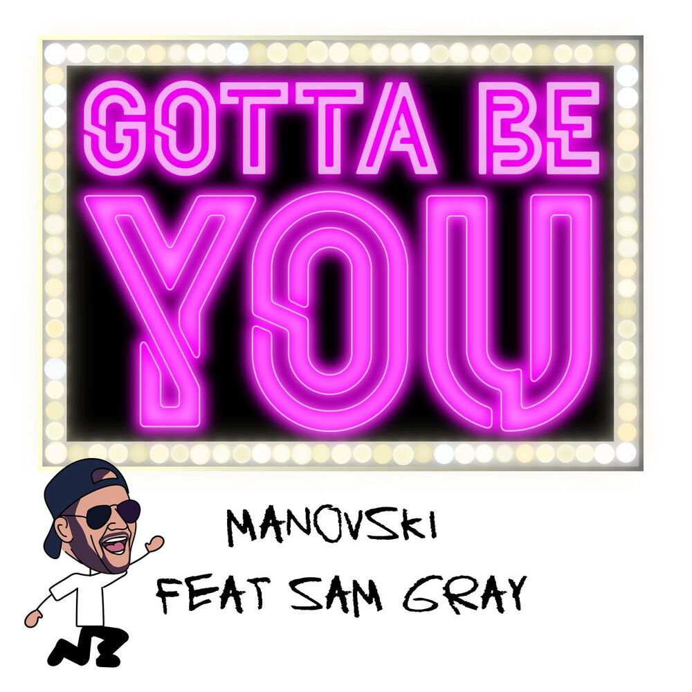 Picture of Gotta Be You (feat. Sam Gray)