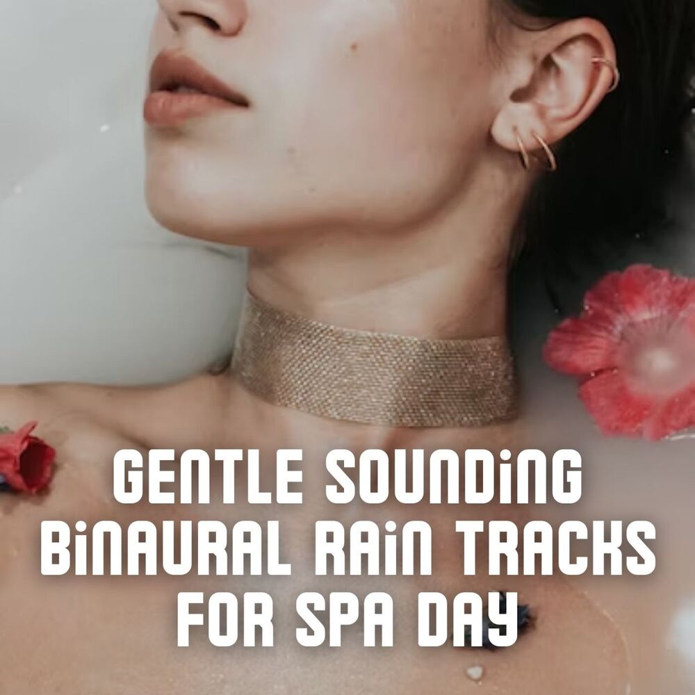 Picture of Gentle Sounding Binaural Rain Tracks for Spa Day