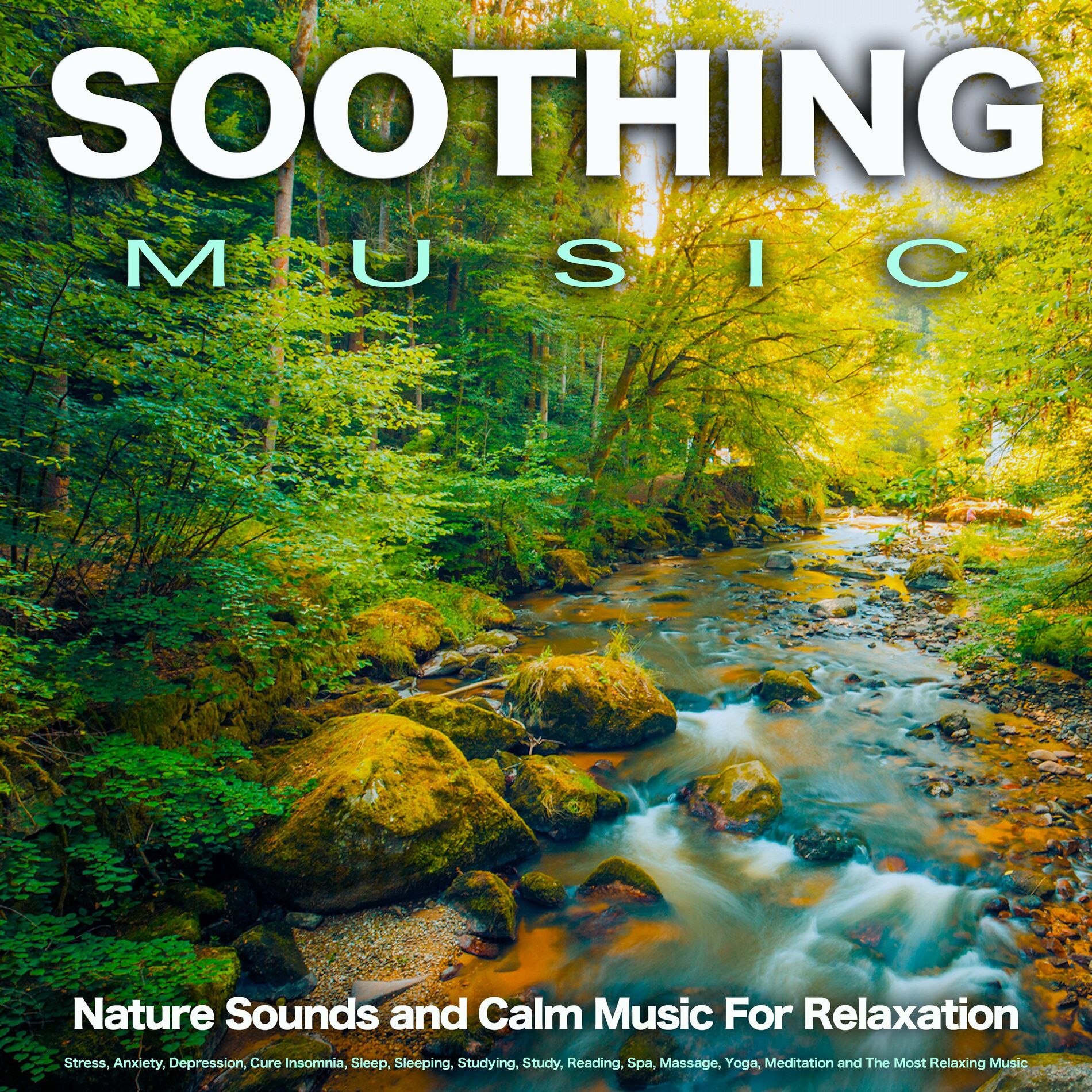 Soothing Music Soothing Music Nature Sounds and Calm Music For Relaxation Stress Anxiety Depression Cure Insomnia Sleep Sleeping Studying lyrics and songs Deezer