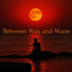 Cover of Between Wax and Wane by undefined