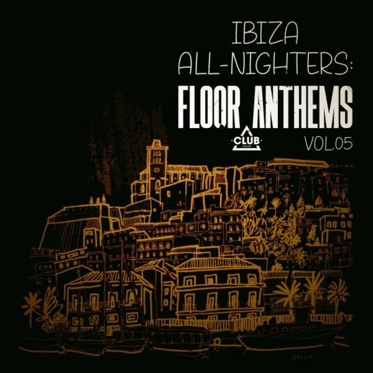 Album cover of Ibiza All-Nighters: Floor Anthems, Vol.05