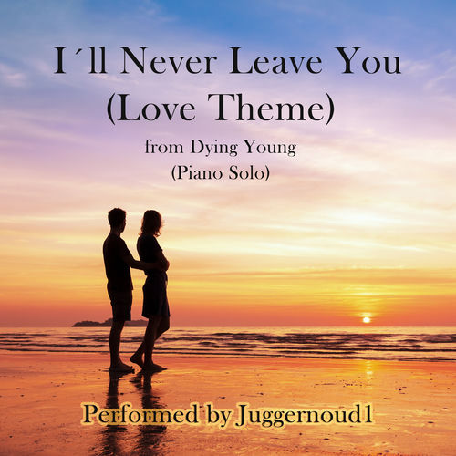 I'll Never Leave You (Love Theme from "Dying Young")