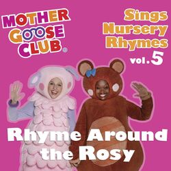 Cover of Mother Goose Club Sings Nursery Rhymes Vol. 5: Rhyme Around the Rosy