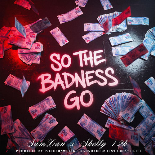 So the Badness Go (feat. Skelly 12k)
