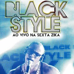Cover of Black Style - Ao Vivo na Sexta Zika 2013