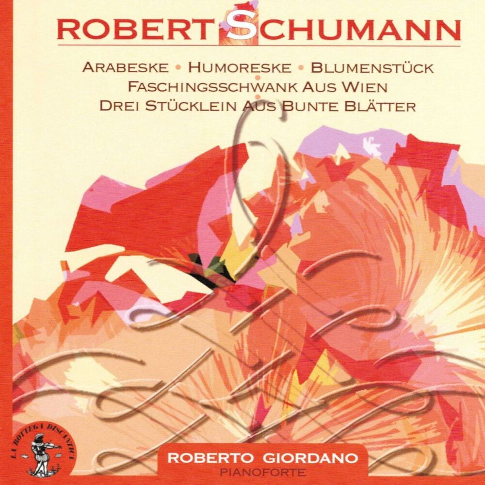 Picture of Robert Schumann : Arabeske, Humoreske, Blumenstuck, Faschingsschwank aus Wien, Drei Stucklein aus bunte Blatter