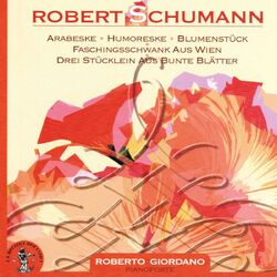 Cover of Robert Schumann : Arabeske, Humoreske, Blumenstuck, Faschingsschwank aus Wien, Drei Stucklein aus bunte Blatter