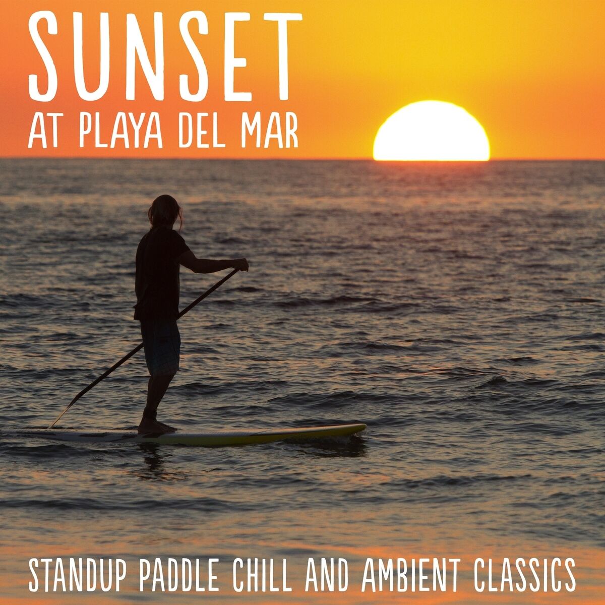 Album cover of Sunset at Playa del Mar (Stand up Paddle Chill and Ambient Classics)