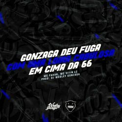 Cover of Gonzaga Deu Fuga Com Uma Loira Cabulosa Em Cima Da 66 (feat. Mc Fahah & Mc Vitin Lc)