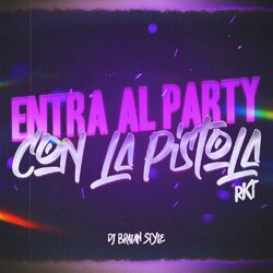 Cover of Entra Al Party Con La Pistola RKT