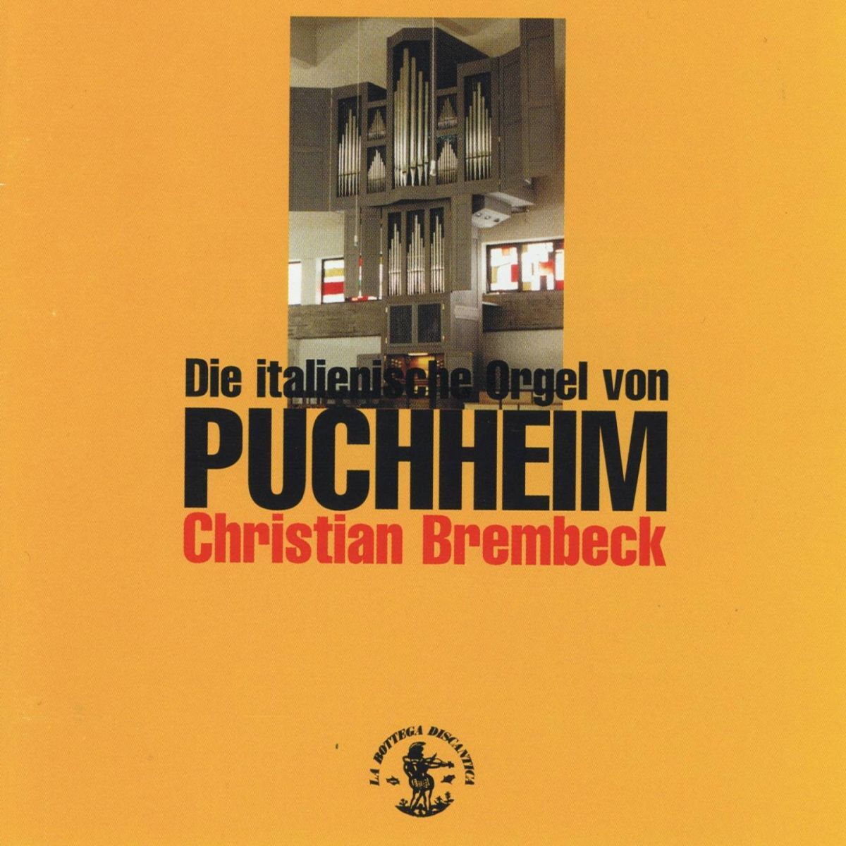 Album cover of Die italienische Orgel von Puchheim Dell'Orto e Lanzini (Kathedral Pfarrkirche St. Joseph, Puchheim, Germany)