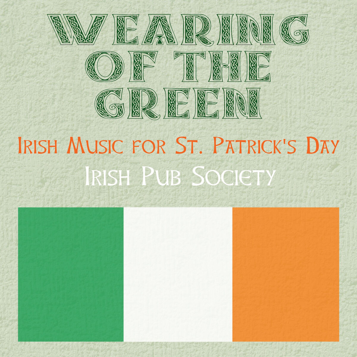 Album cover of Wearing of the Green: Irish Music for St. Patrick's Day
