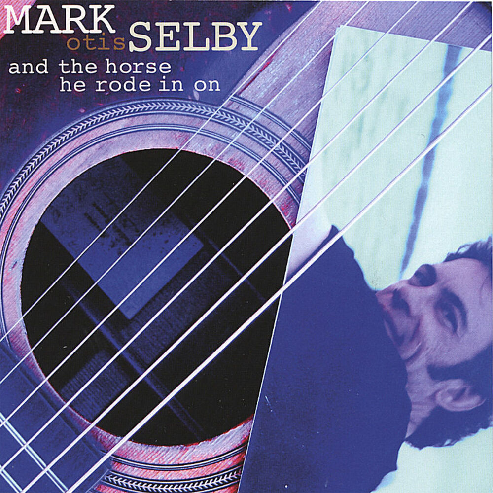 Picture of Mark Otis Selby...And the Horse He Rode In On