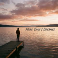 More Than I Dreamed