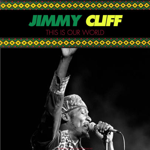 Jimmy Cliff - This Is Our World (Live) | Deezer
