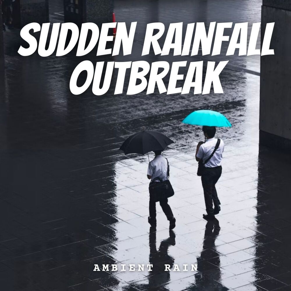 Picture of Ambient Rain: Sudden Rainfall Outbreak