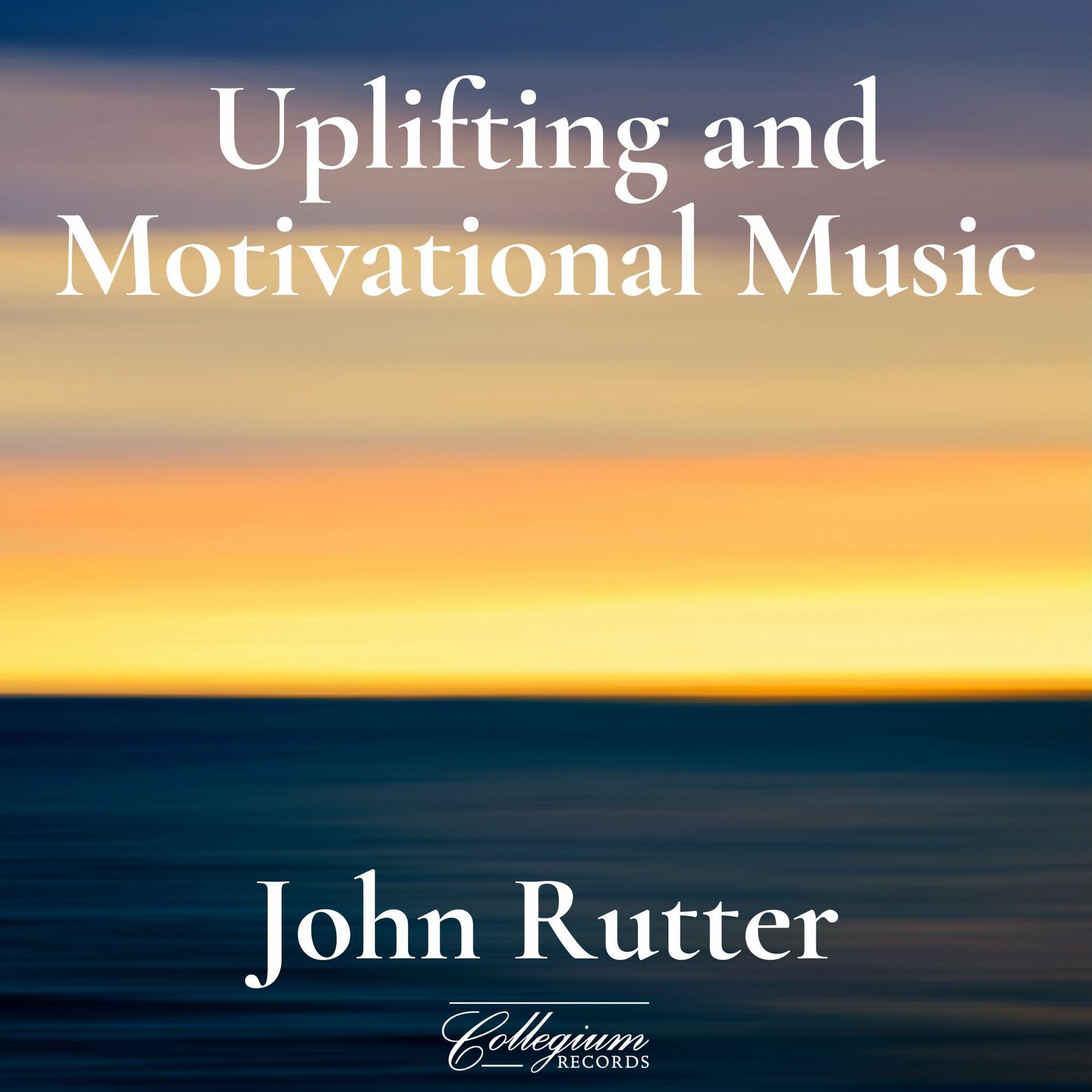 Album cover of Uplifting and Motivational Music from John Rutter & The Cambridge Singers (Compilation)