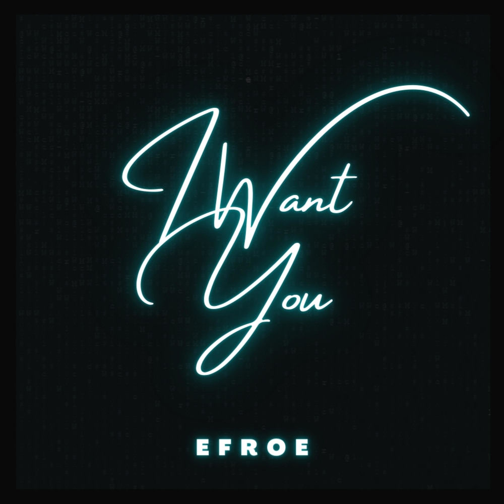 Album artwork for I Want You by EFROE