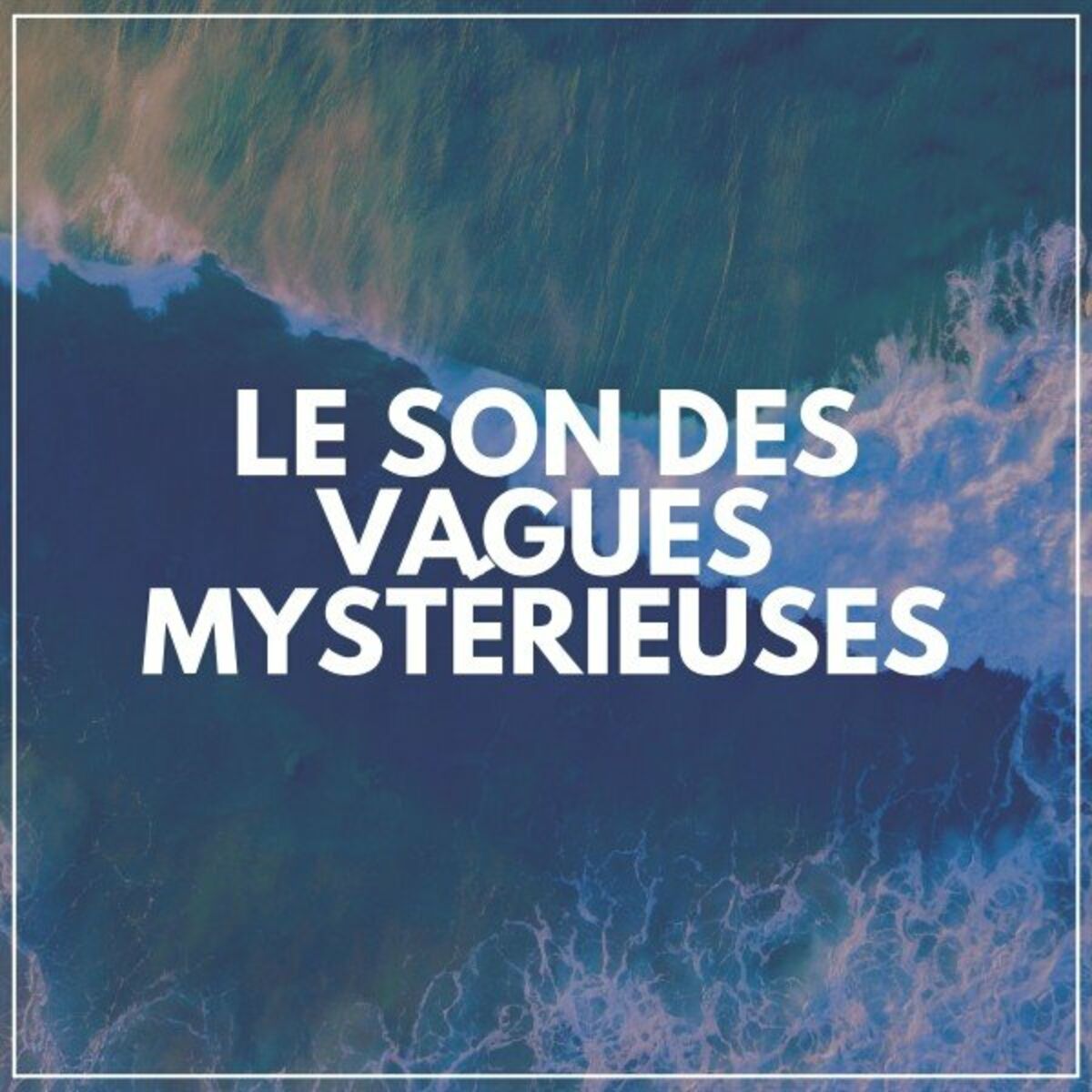 Album cover of Le Son Des Vagues Mystérieuses