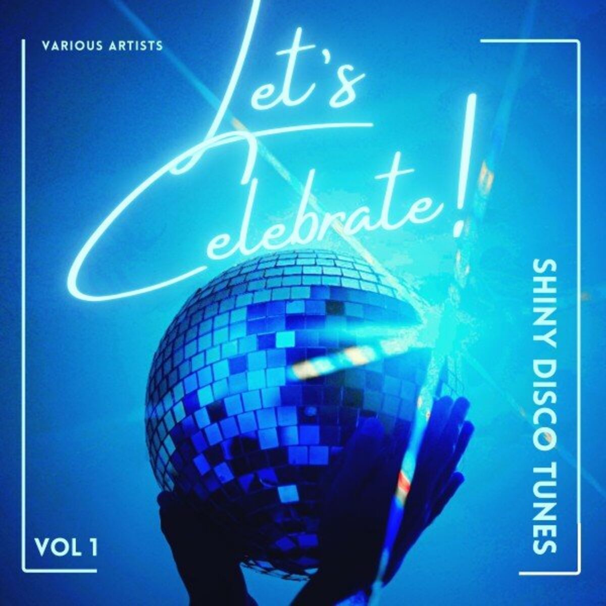 Album cover of Let's Celebrate! (Shiny Disco Tunes), Vol. 1