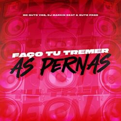 Faço Tu Tremer as Pernas