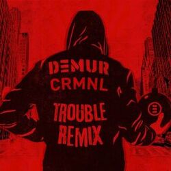 Cover of Trouble (DEMUR Remix)