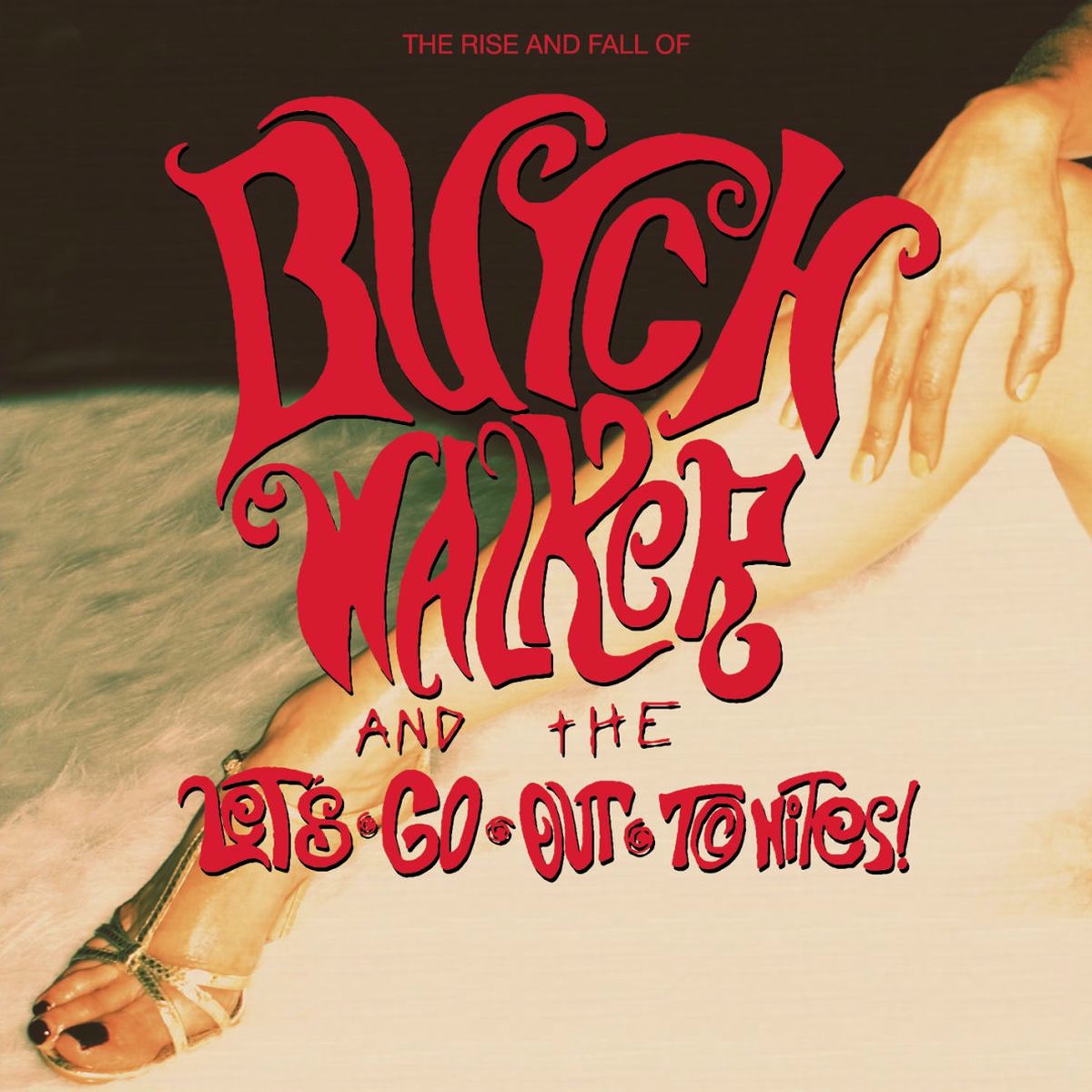 Album cover of The Rise and Fall of...Butch Walker and The Let's-Go-Out-Tonites