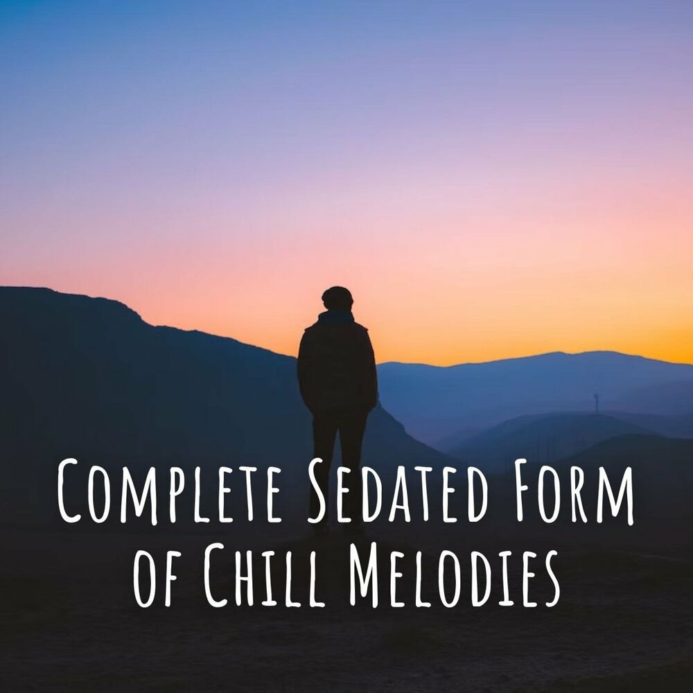 Picture of Complete Sedated Form of Chill Melodies