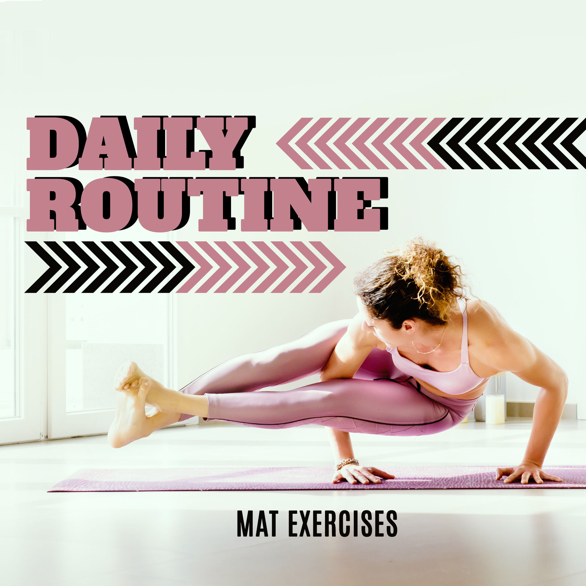 Album cover of Daily Routine Mat Exercises - Collection of 15 Best Chillout Hits Perfect for Your Pilates, Fitness & Stretching Workout Session