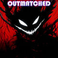 OUTMATCHED