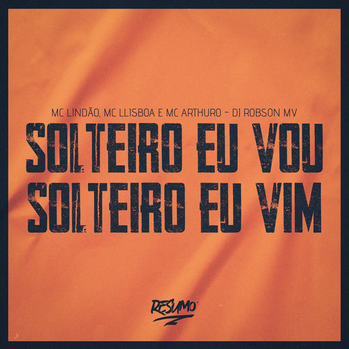 Solteiro Eu Vou Solteiro Eu Vim