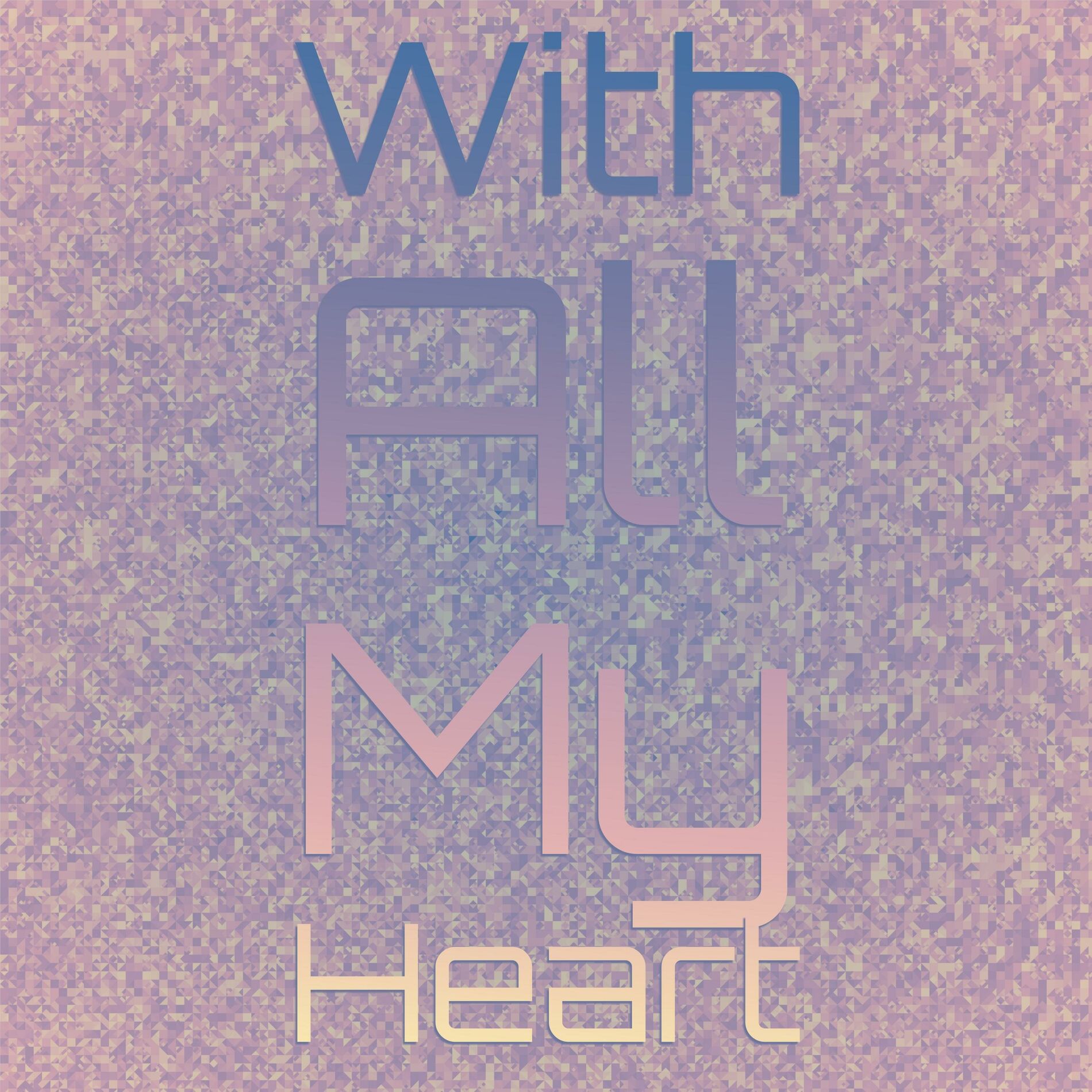 Album cover of With All My Heart