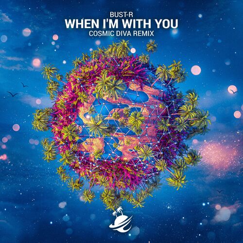 Bust-R - When I'm With You (Cosmic Diva Remix) (2025) Bust-R - When I'm With You (Cosmic Diva Remix) (2025)