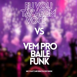 Cover of Eu Vou Tacar em Você Vs Vem pro Baile Funk