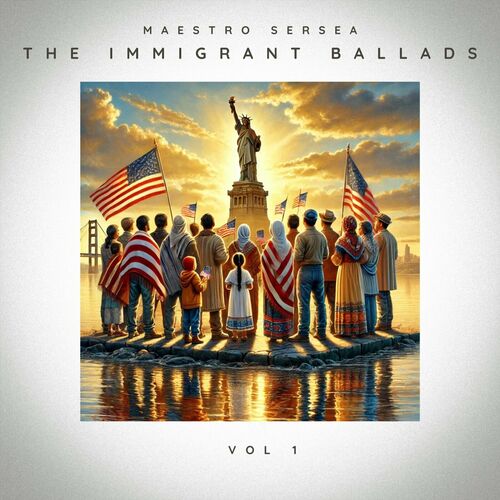 Maestro Sersea (new Album) - The Immigrant Ballads, Vol. 1: Lyrics And 