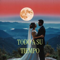 Cover of Todo A Su Tiempo (Wedding Version)