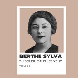 Du soleil dans les yeux - Berthe Sylva (Volume 2)