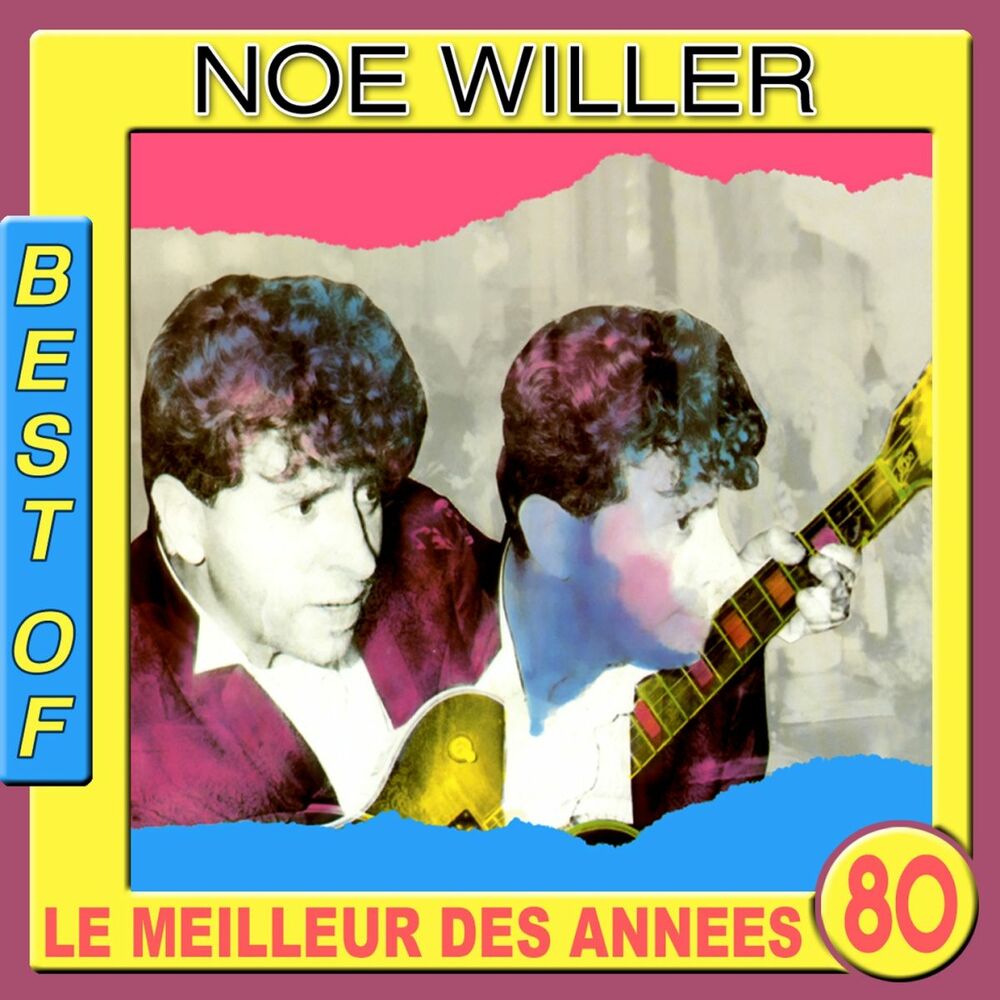 Picture of Best of Noé Willer (Le meilleur des années 80)