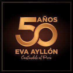 Cover of Eva Ayllón: 50 Años Cantándole al Perú